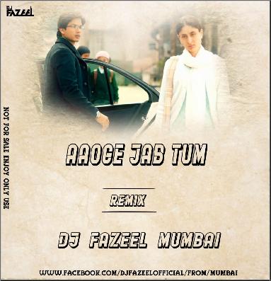 Aaoge Jab Tum (Remix) DJ Fazeel Mumbai